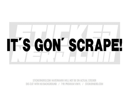 It's Gon' Scrape Windshield Sticker - Window Decal - STICKERNERD.COM