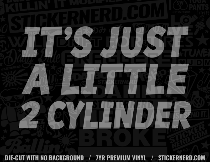 It's Just A Little 2 Cylinder Sticker