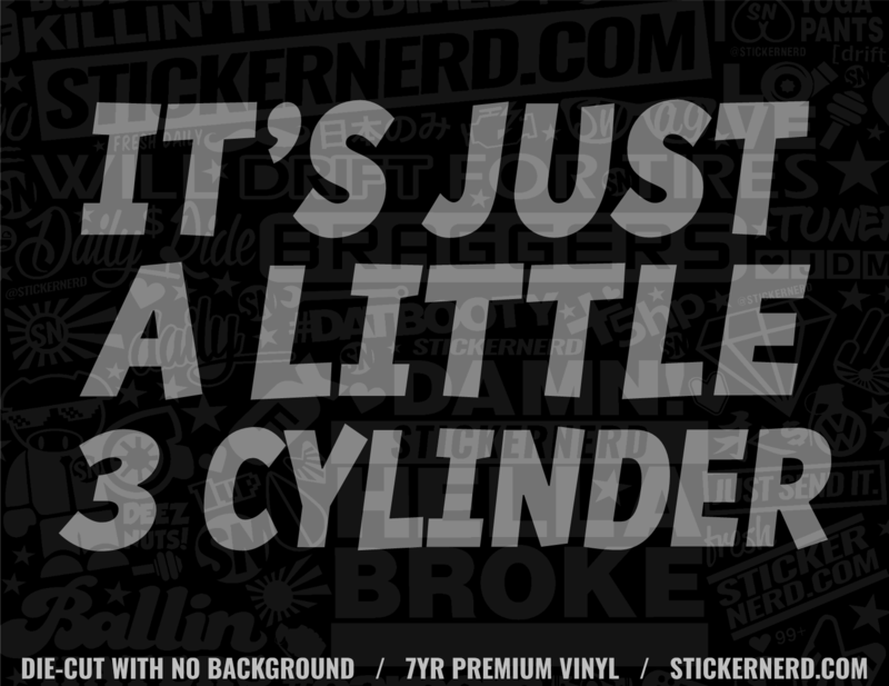 It's Just A Little 3 Cylinder Sticker