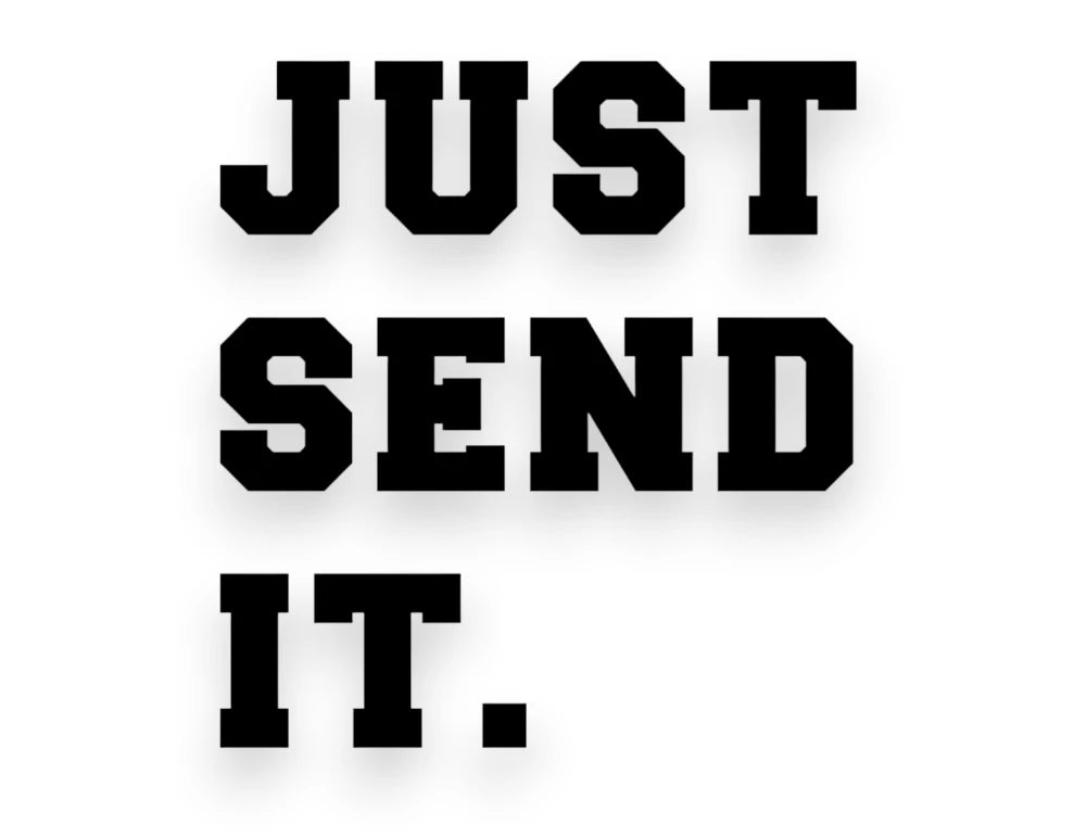 Just Send It Sticker - Decal - STICKERNERD.COM