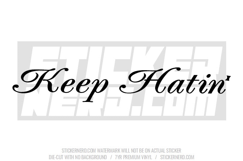 Keep Hatin' Windshield Sticker