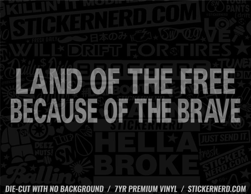 Land Of The Free Because Of The Brave Sticker - Window Decal - STICKERNERD.COM