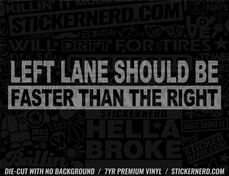 Left Lane Should Be Faster Than The Right Sticker - Window Decal - STICKERNERD.COM