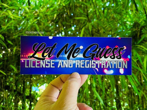 Let Me Guess License And Registration Sticker - STICKERNERD.COM