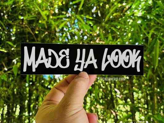 Made Ya Look Printed Sticker - STICKERNERD.COM