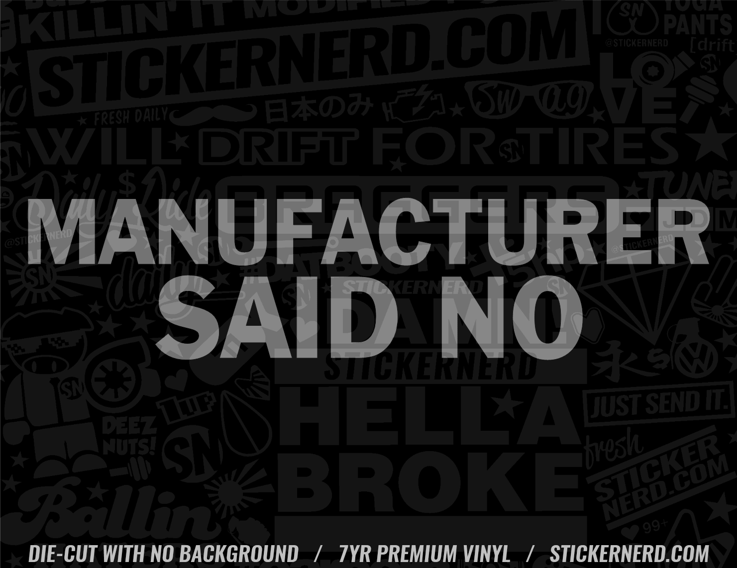 Manufacturer Said No Sticker - Window Decal - STICKERNERD.COM