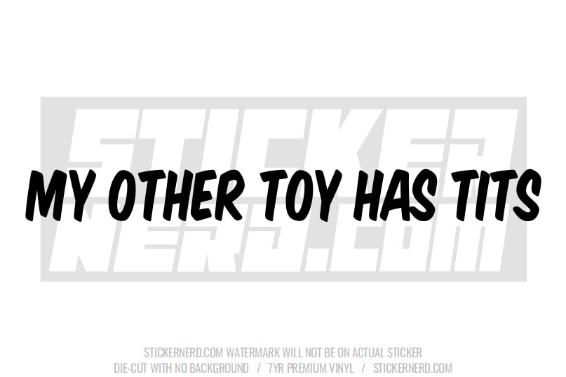 My Other Toy Has Tits Windshield Sticker