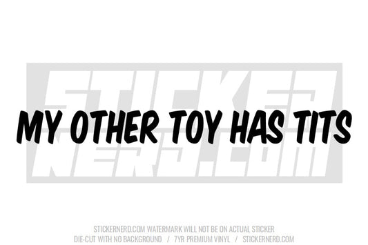 My Other Toy Has Tits Windshield Sticker