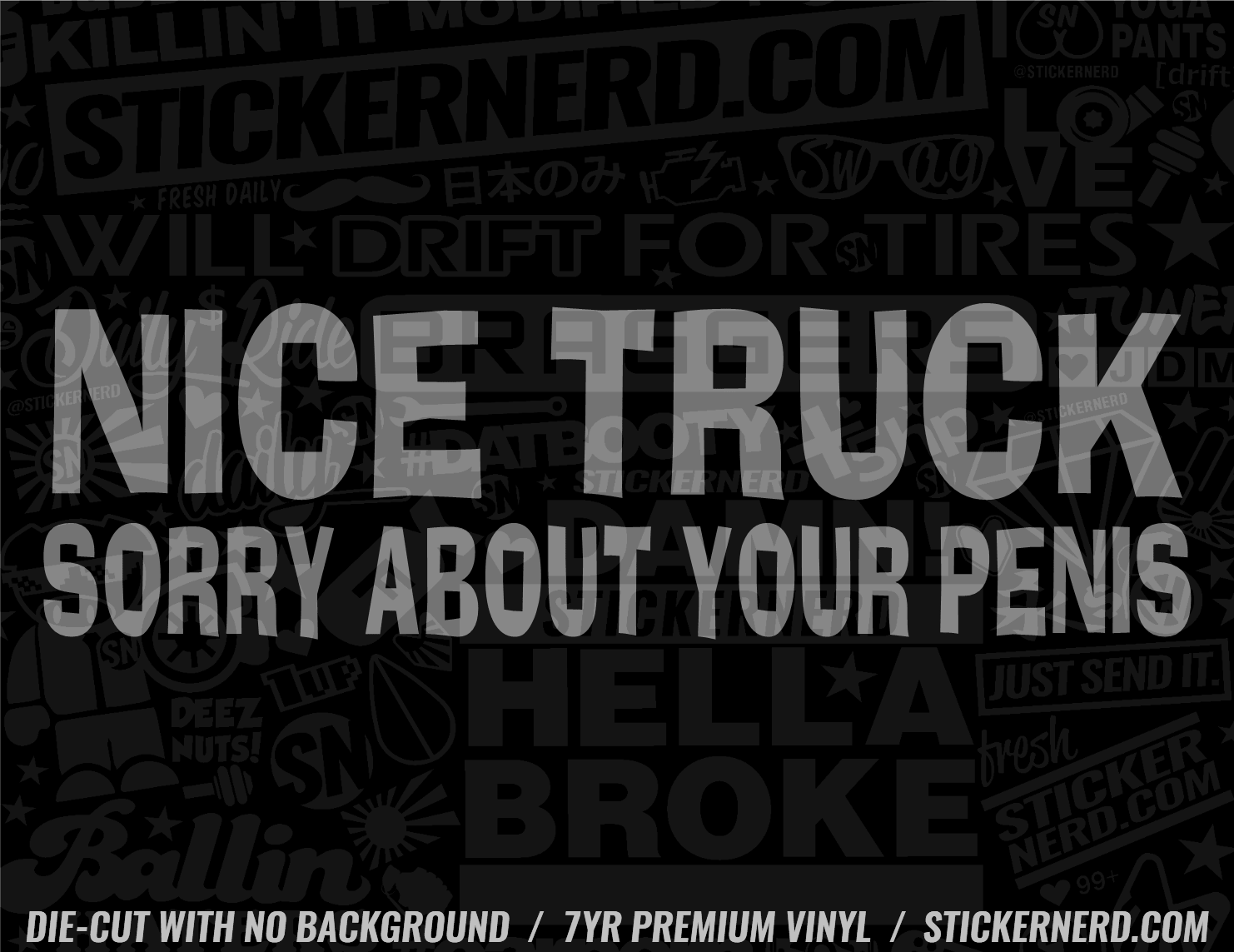 Nice Truck Sorry About Your Penis Sticker - Window Decal - STICKERNERD.COM