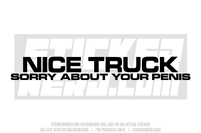 Nice Truck Sorry About Your Penis Windshield Sticker