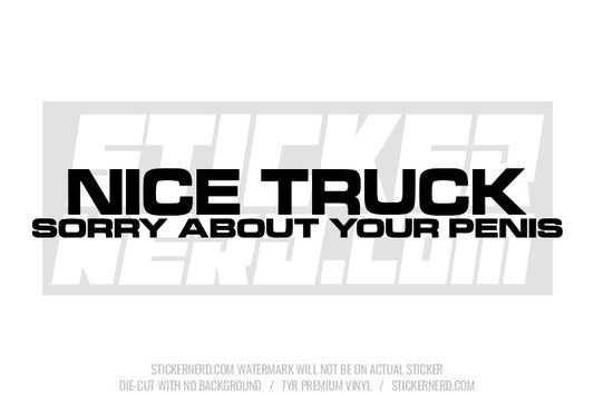 Nice Truck Sorry About Your Penis Windshield Sticker