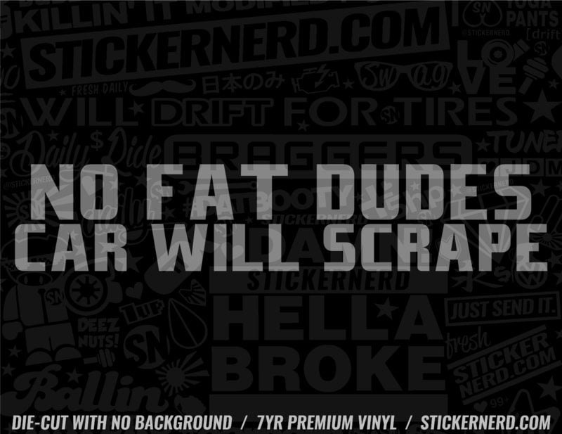 No Fat Dudes Car Will Scrape Sticker - Window Decal - STICKERNERD.COM