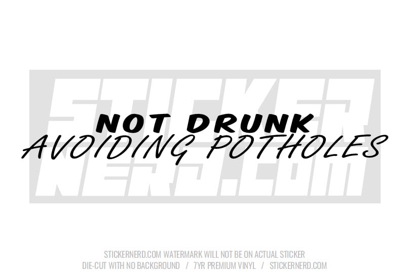 Not Drunk Avoiding Potholes Windshield Sticker