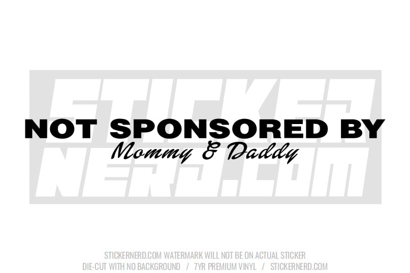 Not Sponsored By Mommy & Daddy Windshield Sticker