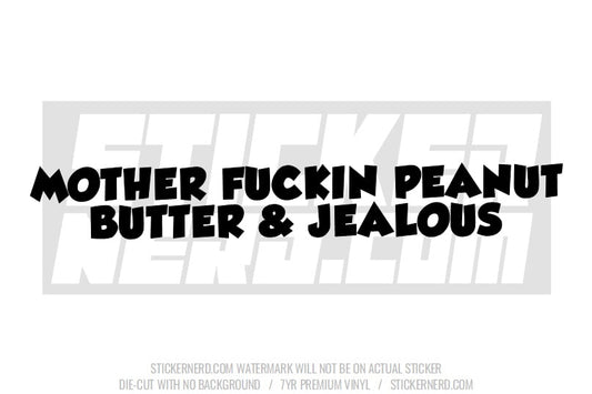 Mother F*ckin' Peanut Butter & Jealous Windshield Sticker