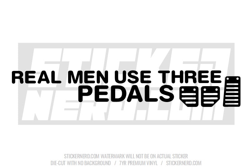 Real Men Use 3 Pedals Windshield Sticker