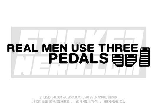 Real Men Use 3 Pedals Windshield Sticker