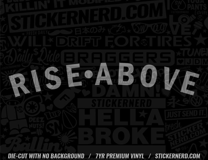 Rise Above Sticker - Decal - STICKERNERD.COM