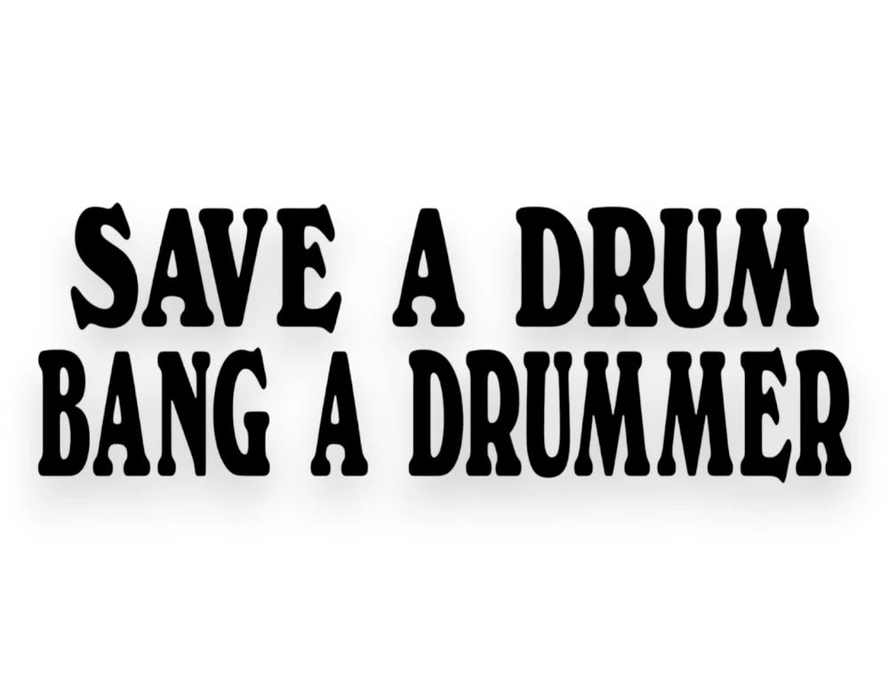 Save A Drum Bang A Drummer Sticker - Decal - STICKERNERD.COM