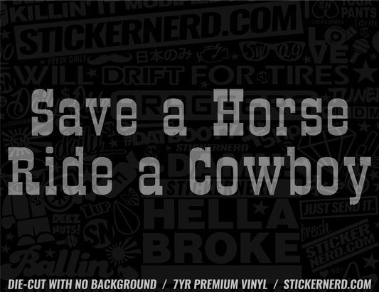 Save A Horse Bang A Cowboy Sticker - Window Decal - STICKERNERD.COM