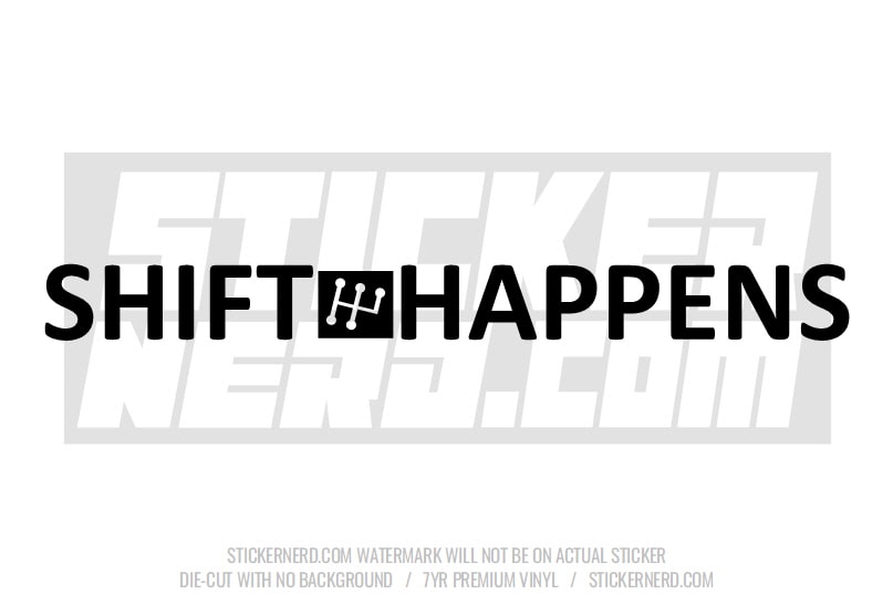 Shift Happens Windshield Sticker