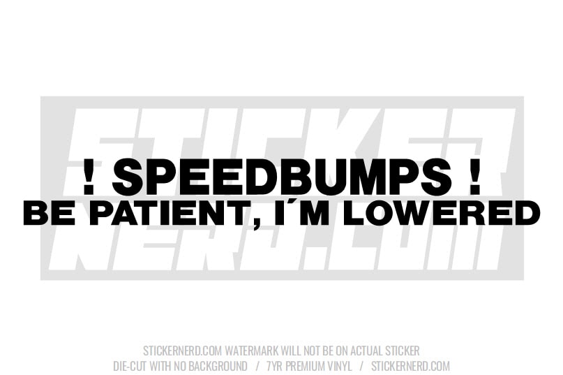 Speed Bumps Be Patient I'm Lowered Windshield Sticker