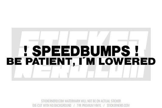 Speed Bumps Be Patient I'm Lowered Windshield Sticker