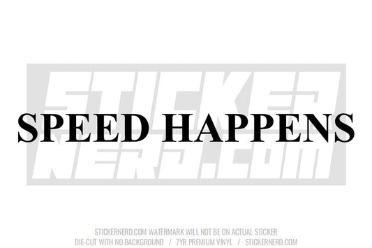 Speed Happens Windshield Sticker