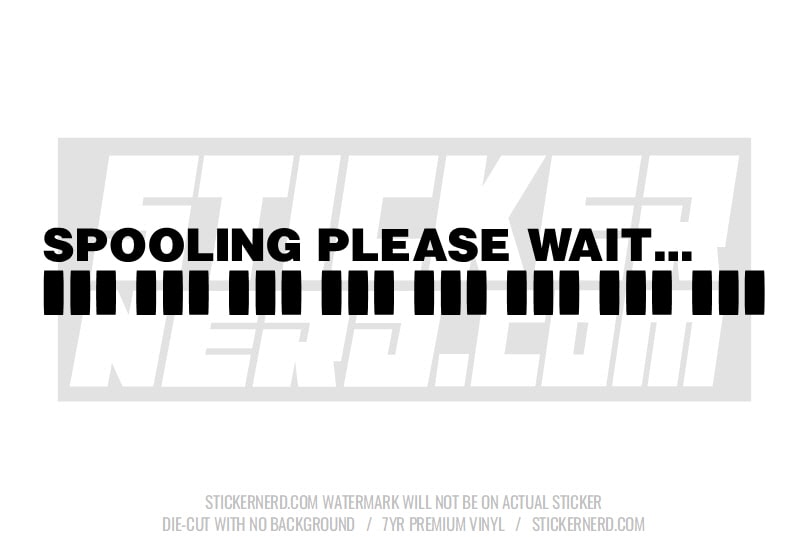 Spooling Please Wait Windshield Sticker