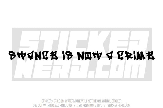 Stance Is Not A Crime Windshield Sticker