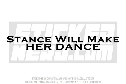 Stance Will Make Her Dance Windshield Sticker