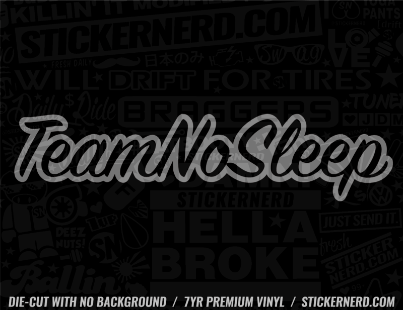 Team No Sleep Sticker - Decal - STICKERNERD.COM