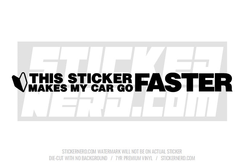 This Sticker Makes My Car Faster Windshield Sticker