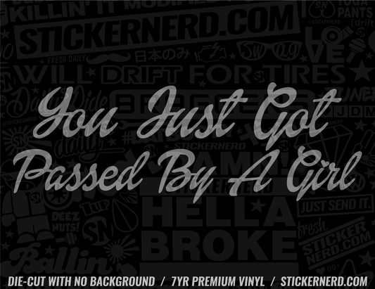 You Just Got Passed By A Girl Sticker - Window Decal - STICKERNERD.COM