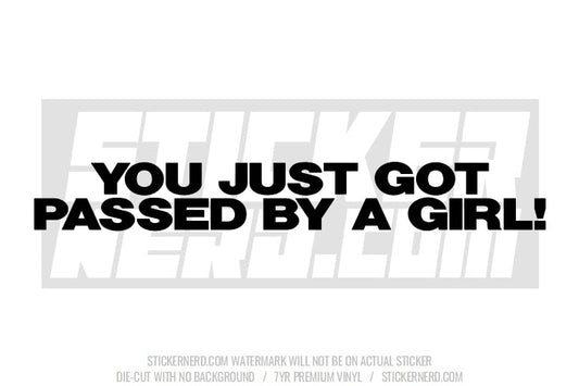 You Just Got Passed By A Girl Windshield Sticker