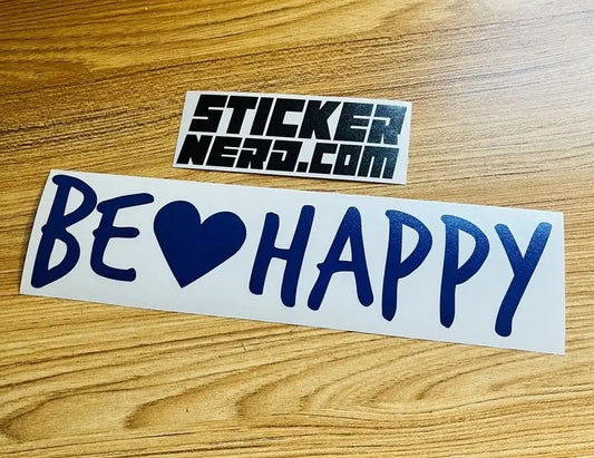 Be Happy Sticker - Vinyl Decal