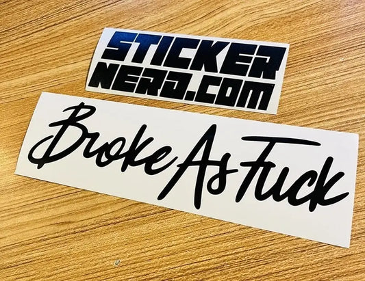 Broke As Fck Sticker - Window Decal