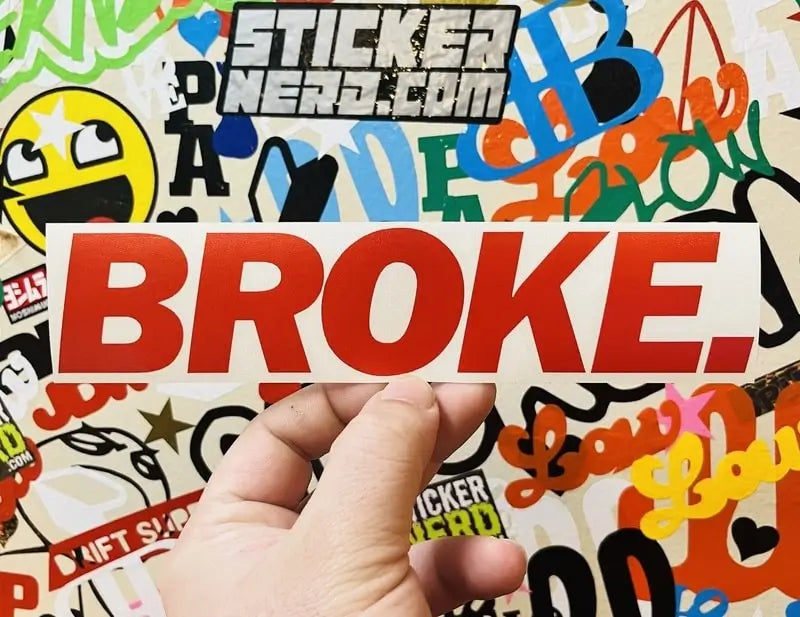 Broke Sticker - Window Decal - STICKERNERD
