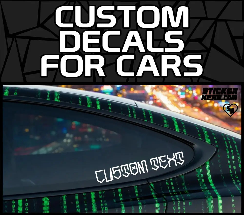 Custom Decals For Cars - Vinyl Window Stickers