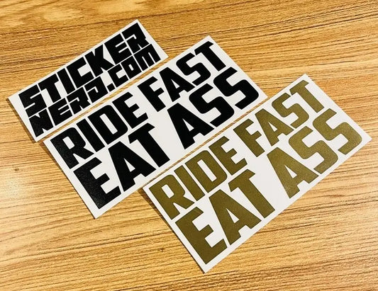 Ride Fast Eat Ass Decal - STICKERNERD.COM