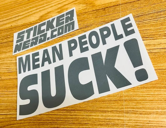 Mean People Suck Sticker - Funny Decal