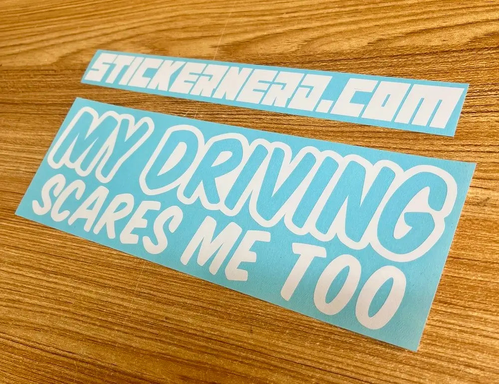 My Driving Scares Me Too Decal - Funny Window Sticker