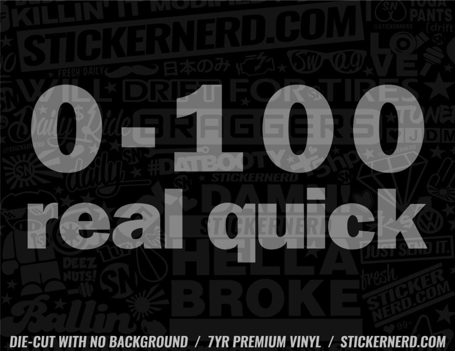 0-100 Real Quick Sticker | Zero to 100 Car Decal | StickerNerd.com