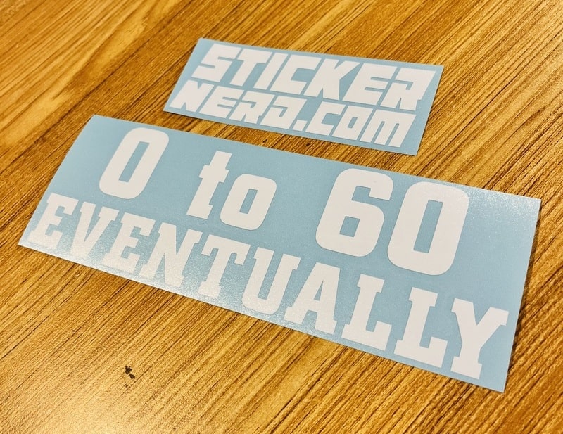 0 To 60 Eventually Sticker - Decal - STICKERNERD.COM