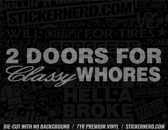 2 Doors For Classy Whores Sticker - Decal - STICKERNERD.COM