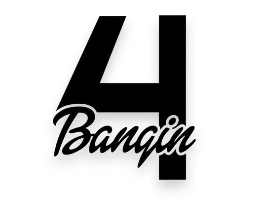 Four Bangin' Sticker - Banger Window Decal - STICKERNERD.COM