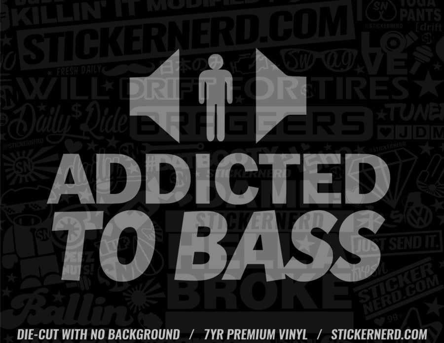 Addicted To Bass Sticker - Decal - STICKERNERD.COM