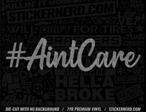 Aint Care Sticker - Decal - STICKERNERD.COM