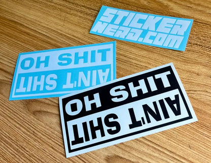 Ain't Sh*t Oh Sh*t Sticker - Decal - STICKERNERD.COM