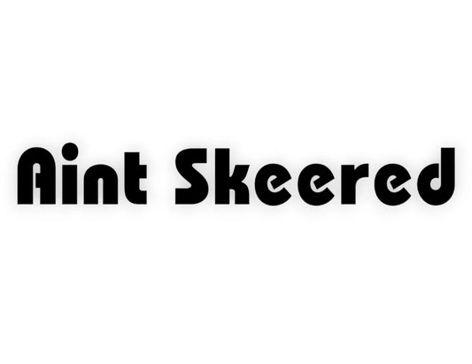Aint Skeered Sticker - Decal - STICKERNERD.COM